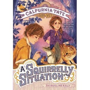 A Squirrelly Situation -- Jacqueline Kelly